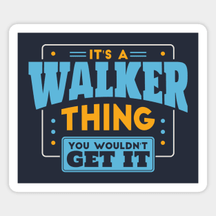 It's a Walker Thing, You Wouldn't Get It // Walker Family Last Name Magnet